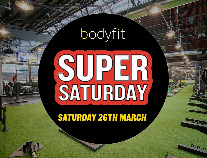 Bodyfit Super Saturday March 26th